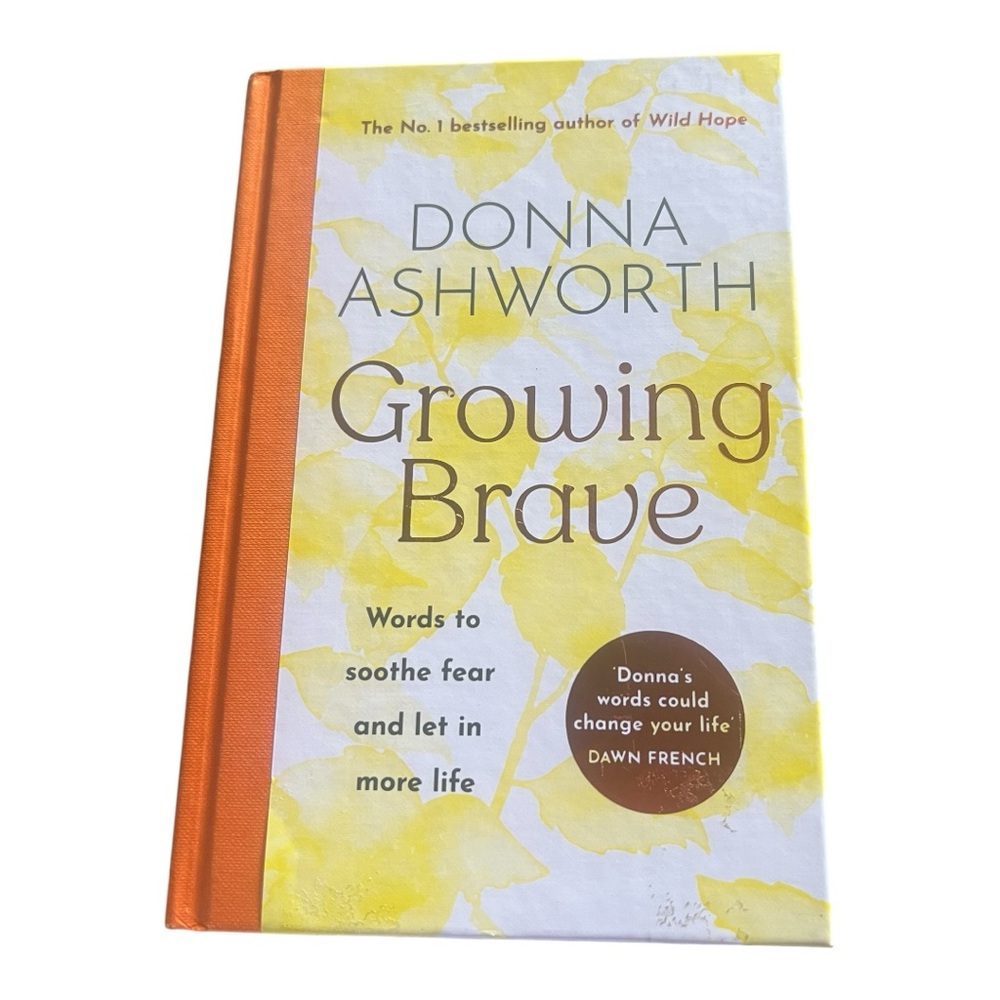 Growing Brave: Words to Soothe Fear and Let in More Life
by Donna Ashworth